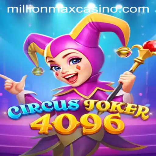 Exploring the Exciting World of CircusJoker4096: A MillionMax Experience