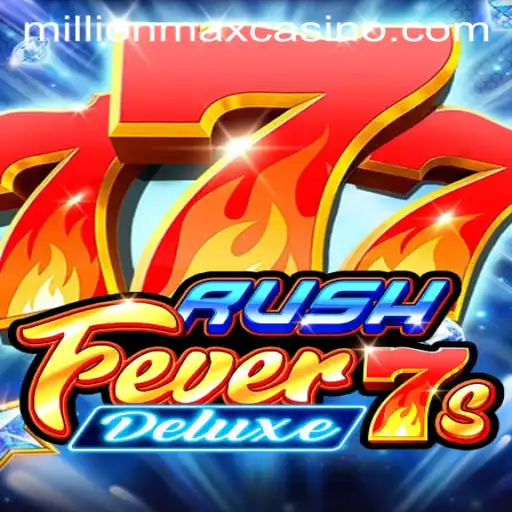 Discover the Thrill of RushFever7sDeluxe: The MillionMax Experience